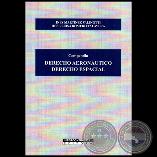 COMPENDIO DERECHO AERONÁUTICO Y ESPACIAL - Autoras: INÉS MARTÍNEZ VALINOTTI / HEBE LUISA ROMERO TALAVERA - Año 2022